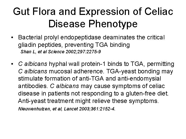 Gut Flora and Expression of Celiac Disease Phenotype • Bacterial prolyl endopeptidase deaminates the