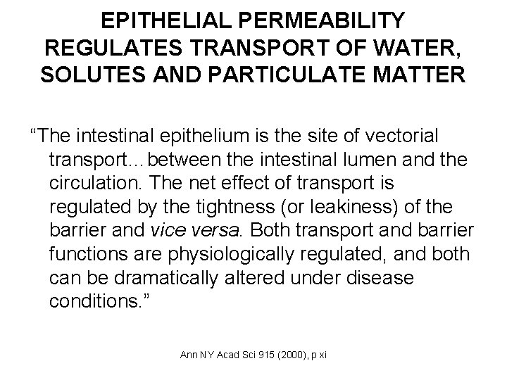 EPITHELIAL PERMEABILITY REGULATES TRANSPORT OF WATER, SOLUTES AND PARTICULATE MATTER “The intestinal epithelium is