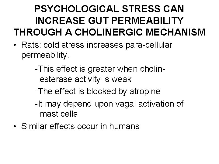 PSYCHOLOGICAL STRESS CAN INCREASE GUT PERMEABILITY THROUGH A CHOLINERGIC MECHANISM • Rats: cold stress