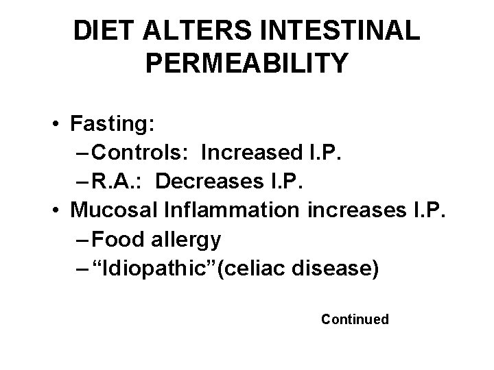 DIET ALTERS INTESTINAL PERMEABILITY • Fasting: – Controls: Increased I. P. – R. A.