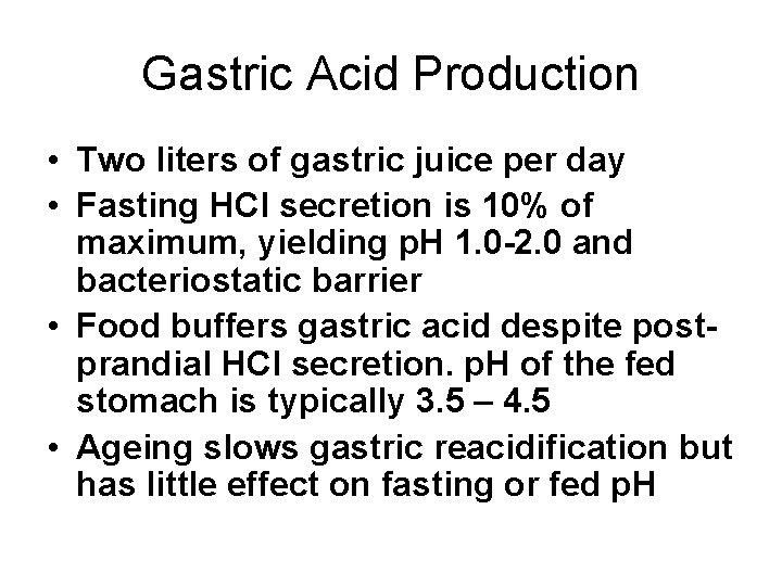 Gastric Acid Production • Two liters of gastric juice per day • Fasting HCl
