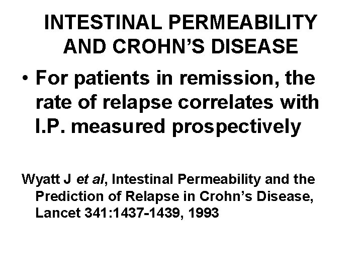 INTESTINAL PERMEABILITY AND CROHN’S DISEASE • For patients in remission, the rate of relapse