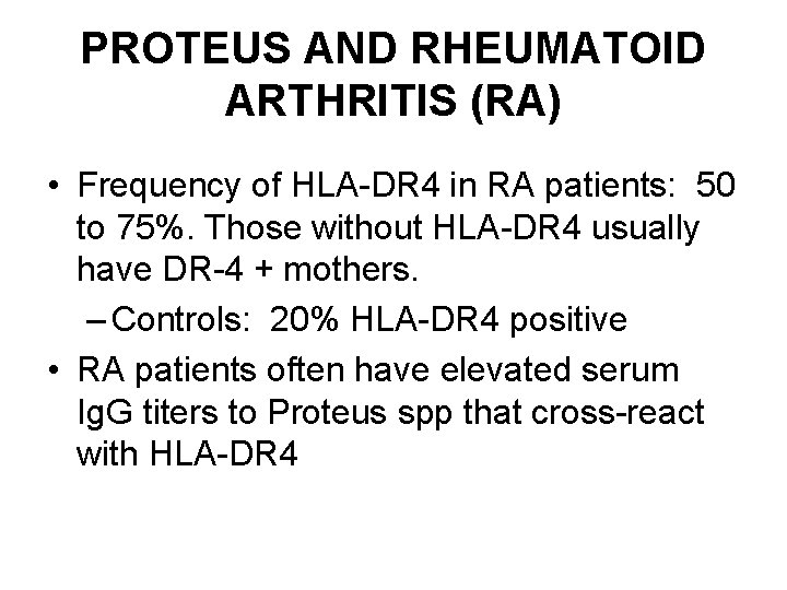 PROTEUS AND RHEUMATOID ARTHRITIS (RA) • Frequency of HLA-DR 4 in RA patients: 50
