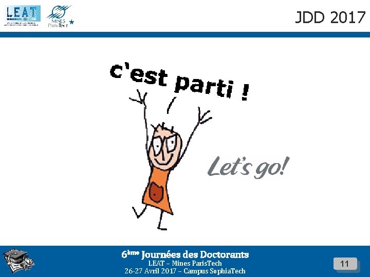 JDD 2017 6ème Journées des Doctorants LEAT – Mines Paris. Tech 26 -27 Avril