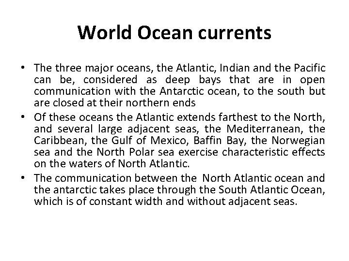 World Ocean currents • The three major oceans, the Atlantic, Indian and the Pacific