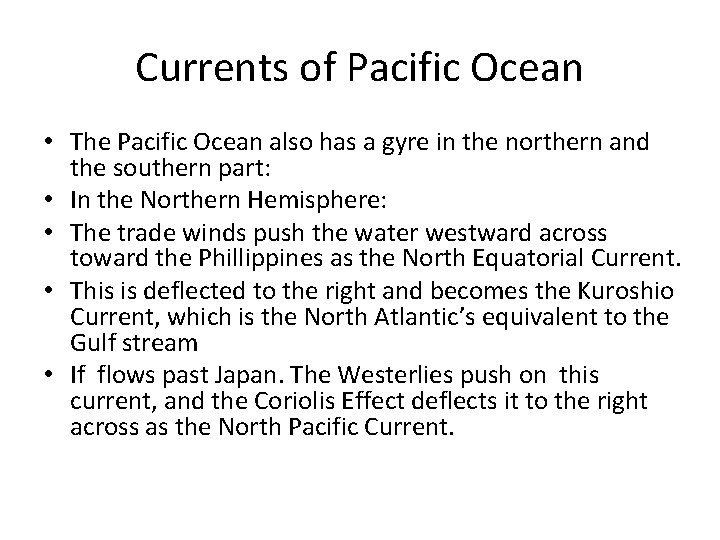 Currents of Pacific Ocean • The Pacific Ocean also has a gyre in the