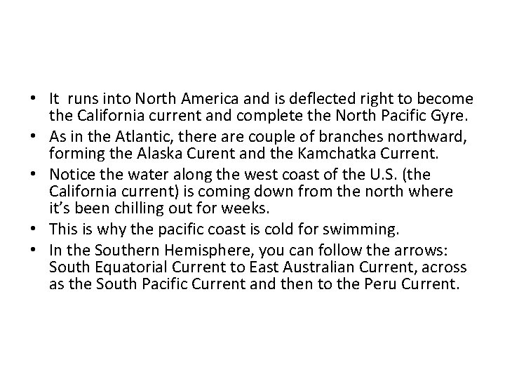  • It runs into North America and is deflected right to become the