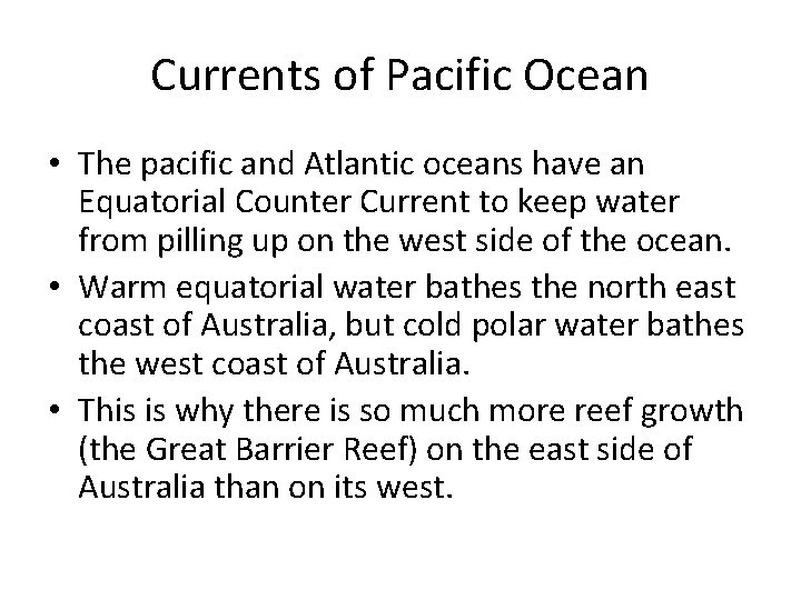 Currents of Pacific Ocean • The pacific and Atlantic oceans have an Equatorial Counter