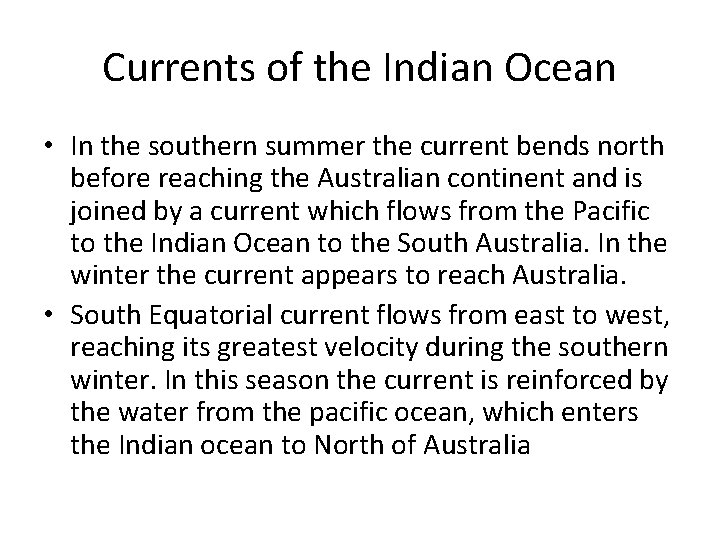 Currents of the Indian Ocean • In the southern summer the current bends north