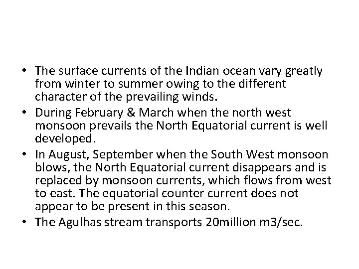  • The surface currents of the Indian ocean vary greatly from winter to