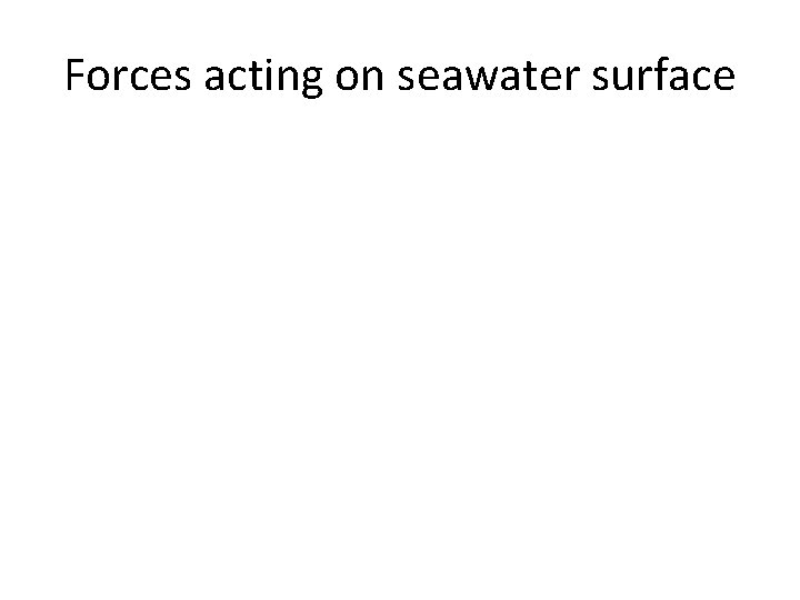 Forces acting on seawater surface 