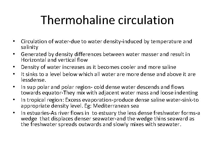 Thermohaline circulation • Circulation of water-due to water density-induced by temperature and salinity •