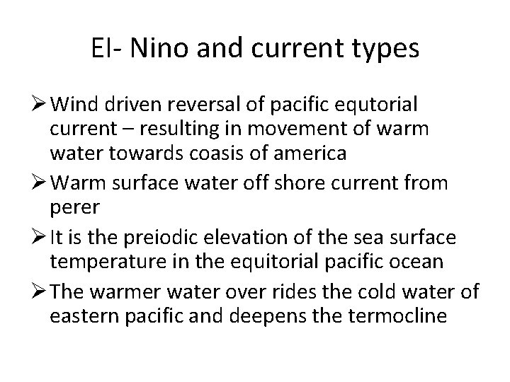 EI- Nino and current types Ø Wind driven reversal of pacific equtorial current –