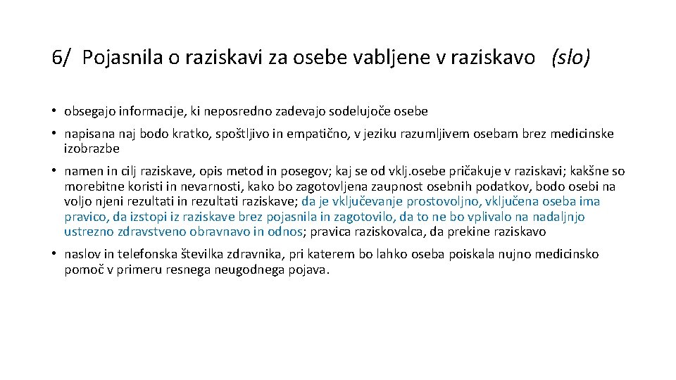 6/ Pojasnila o raziskavi za osebe vabljene v raziskavo (slo) • obsegajo informacije, ki