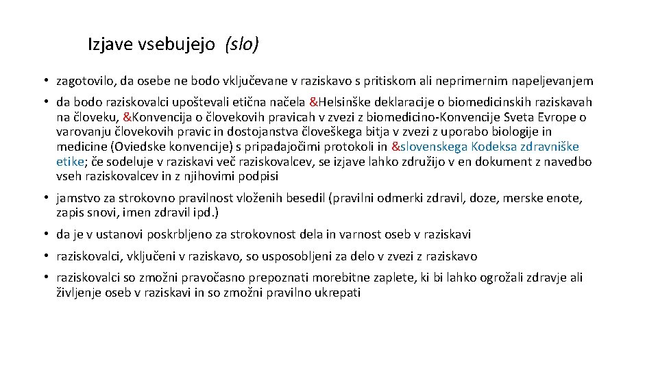 Izjave vsebujejo (slo) • zagotovilo, da osebe ne bodo vključevane v raziskavo s pritiskom