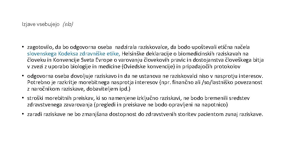 Izjave vsebujejo (slo) • zagotovilo, da bo odgovorna oseba nadzirala raziskovalce, da bodo upoštevali