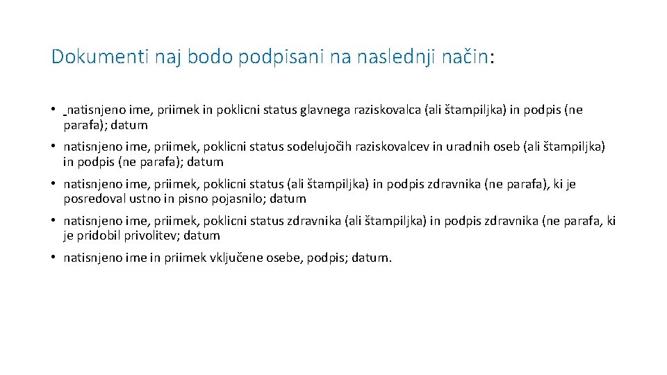 Dokumenti naj bodo podpisani na naslednji način: • natisnjeno ime, priimek in poklicni status