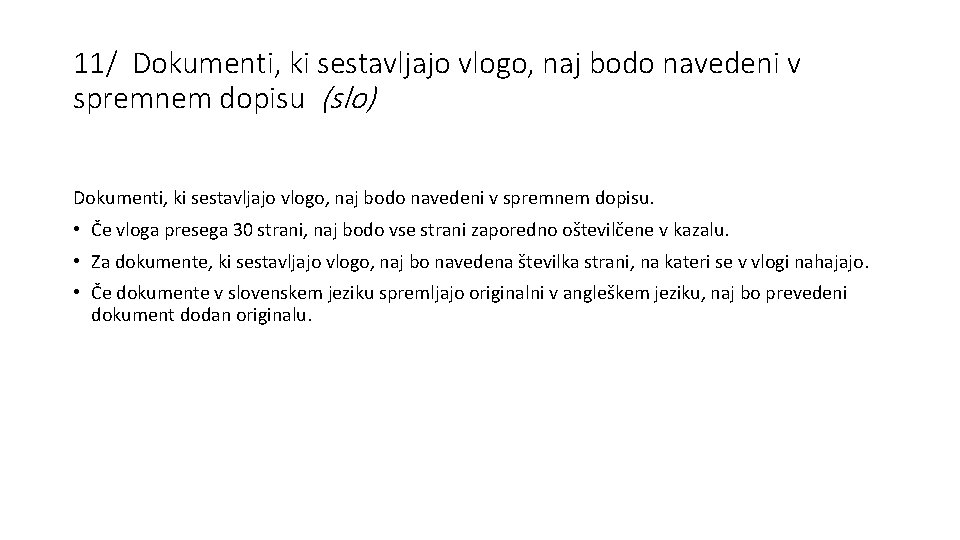 11/ Dokumenti, ki sestavljajo vlogo, naj bodo navedeni v spremnem dopisu (slo) Dokumenti, ki