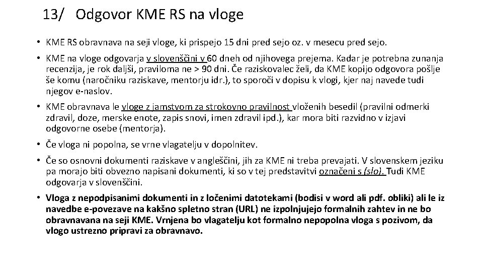 13/ Odgovor KME RS na vloge • KME RS obravnava na seji vloge, ki