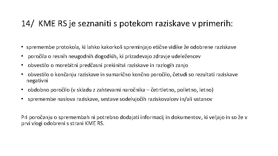 14/ KME RS je seznaniti s potekom raziskave v primerih: • spremembe protokola, ki