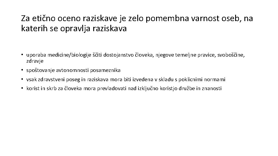 Za etično oceno raziskave je zelo pomembna varnost oseb, na katerih se opravlja raziskava