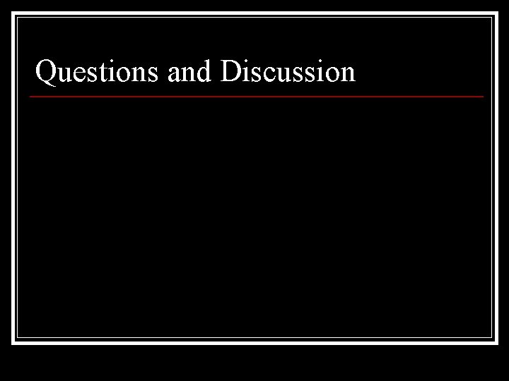 Questions and Discussion 