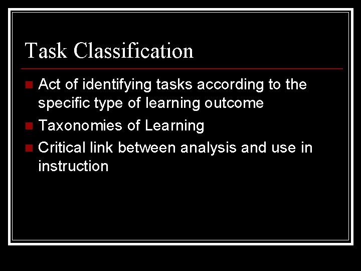 Task Classification Act of identifying tasks according to the specific type of learning outcome