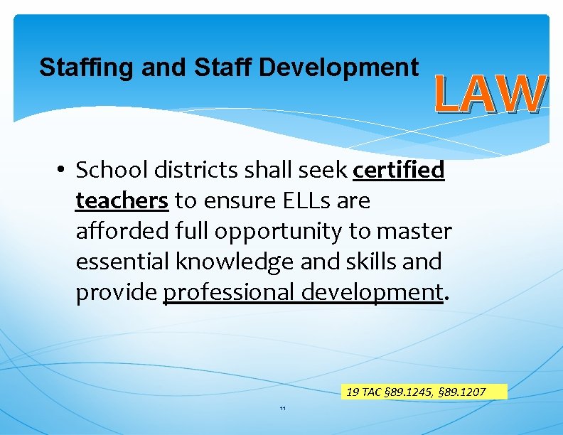 Staffing and Staff Development LAW • School districts shall seek certified teachers to ensure