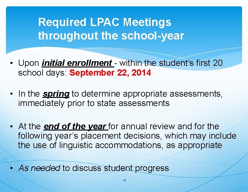 Required LPAC Meetings throughout the school-year • Upon initial enrollment - within the student’s