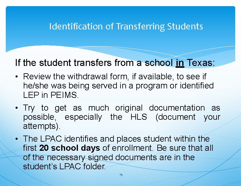 Identification of Transferring Students If the student transfers from a school in Texas: •