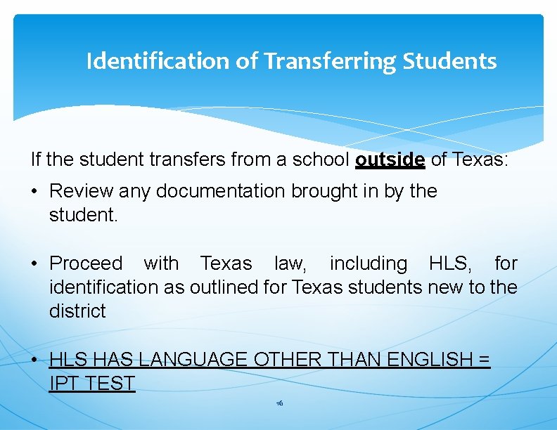 Identification of Transferring Students If the student transfers from a school outside of Texas: