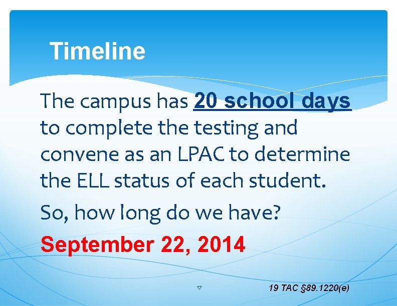 Timeline The campus has 20 school days to complete the testing and convene as