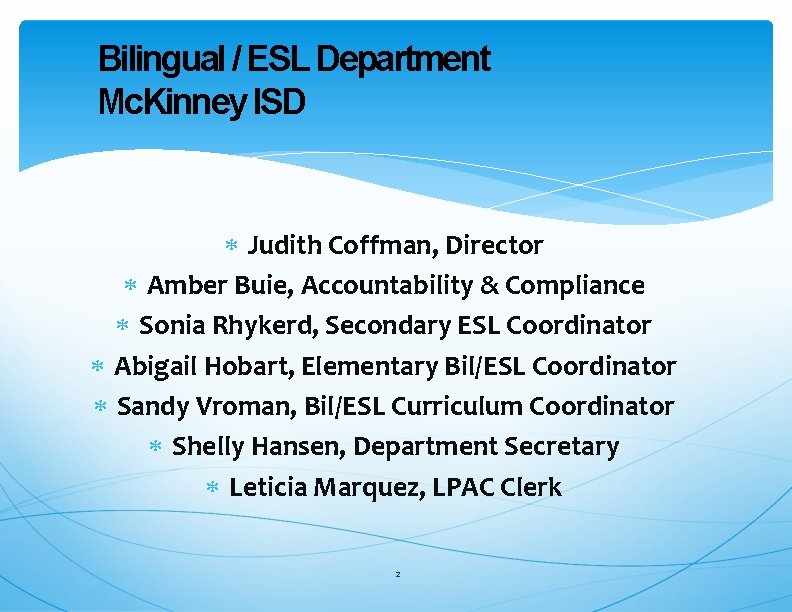 Bilingual / ESL Department Mc. Kinney ISD Judith Coffman, Director Amber Buie, Accountability &