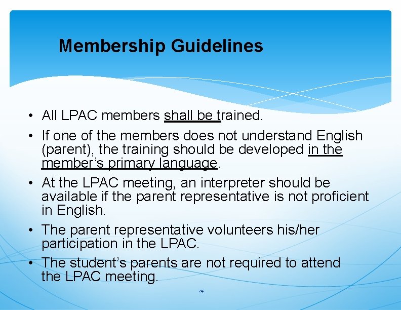 Membership Guidelines • All LPAC members shall be trained. • If one of the