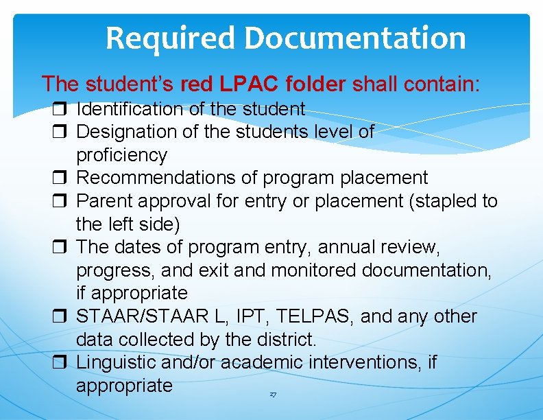 Required Documentation The student’s red LPAC folder shall contain: Identification of the student Designation