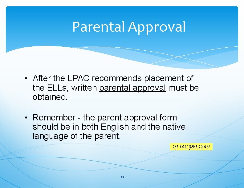 Parental Approval • After the LPAC recommends placement of the ELLs, written parental approval