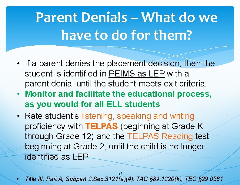 Parent Denials – What do we have to do for them? • If a