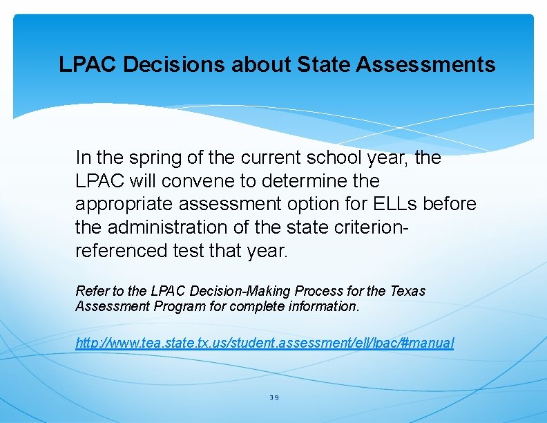 LPAC Decisions about State Assessments In the spring of the current school year, the