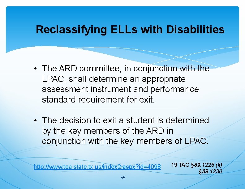 Reclassifying ELLs with Disabilities • The ARD committee, in conjunction with the LPAC, shall