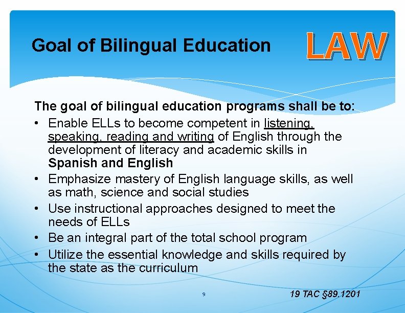 Goal of Bilingual Education LAW The goal of bilingual education programs shall be to: