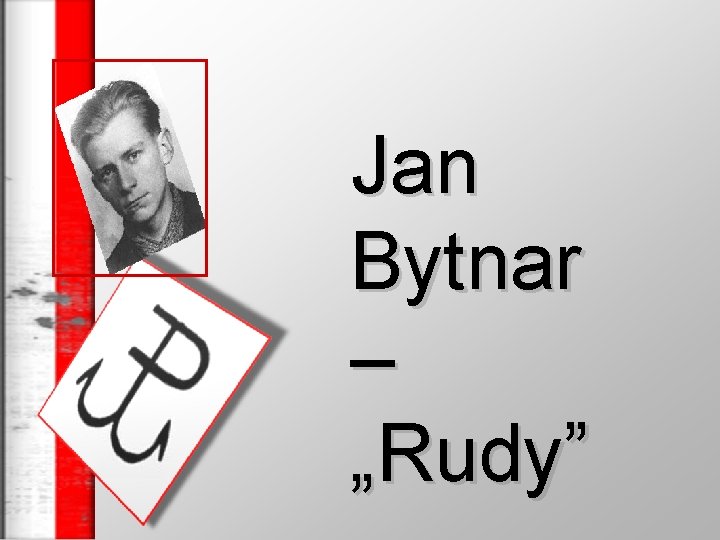 Jan Bytnar – „Rudy” 