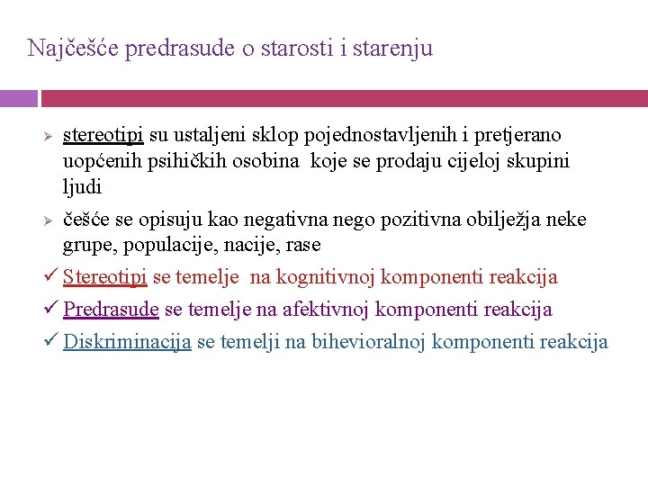 Najčešće predrasude o starosti i starenju stereotipi su ustaljeni sklop pojednostavljenih i pretjerano uopćenih