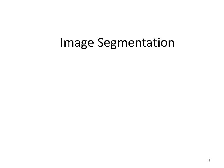 Image Segmentation 1 