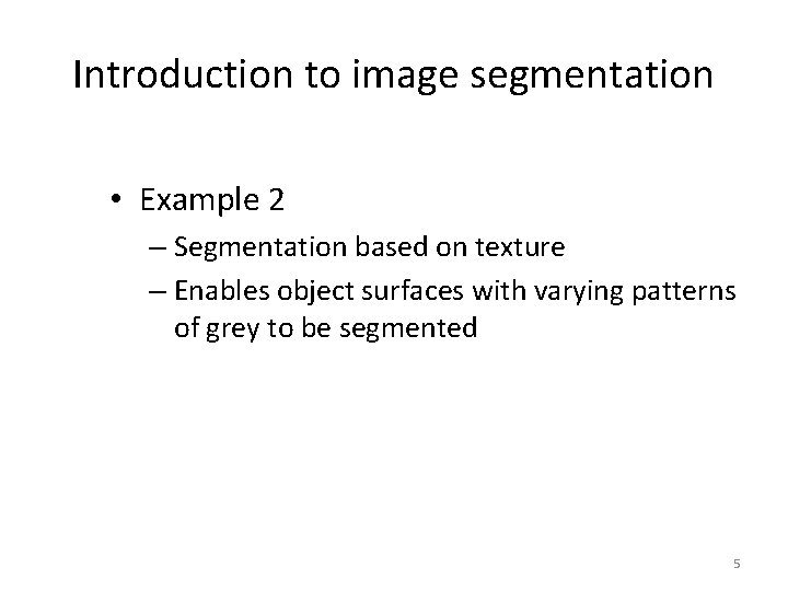 Introduction to image segmentation • Example 2 – Segmentation based on texture – Enables