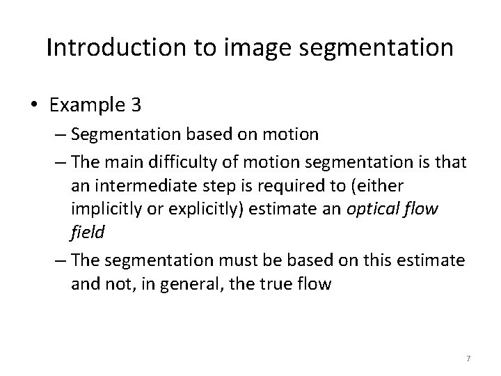 Introduction to image segmentation • Example 3 – Segmentation based on motion – The