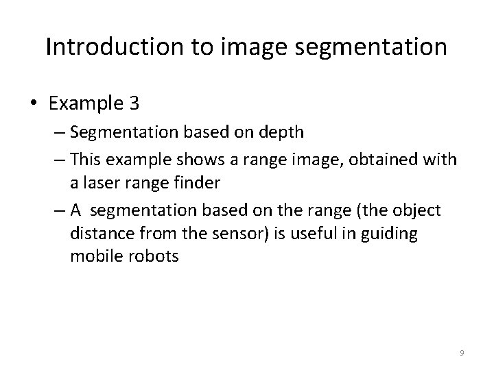 Introduction to image segmentation • Example 3 – Segmentation based on depth – This