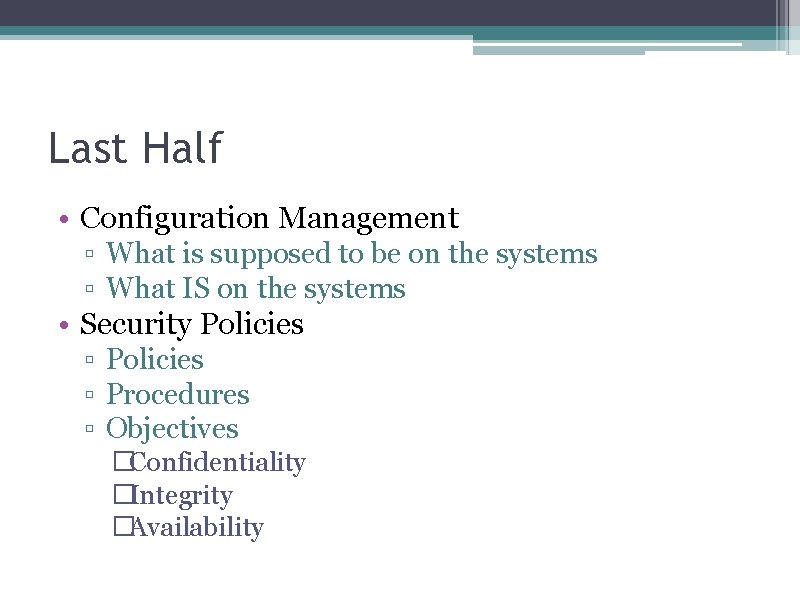 Last Half • Configuration Management ▫ What is supposed to be on the systems