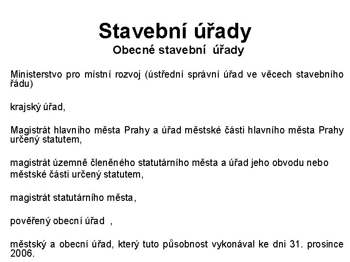 Stavební úřady Obecné stavební úřady Ministerstvo pro místní rozvoj (ústřední správní úřad ve věcech