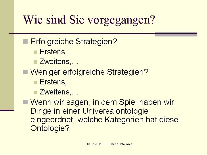 Wie sind Sie vorgegangen? n Erfolgreiche Strategien? n Erstens, … n Zweitens, … n