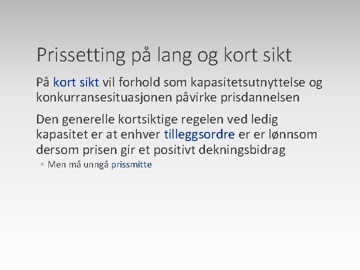 Prissetting på lang og kort sikt På kort sikt vil forhold som kapasitetsutnyttelse og